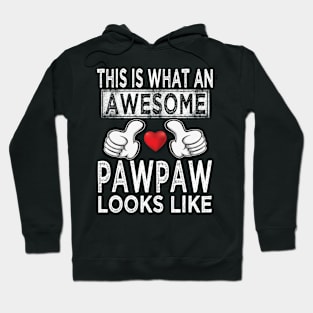 fathers day this is what an awesome pawpaw looks like Hoodie